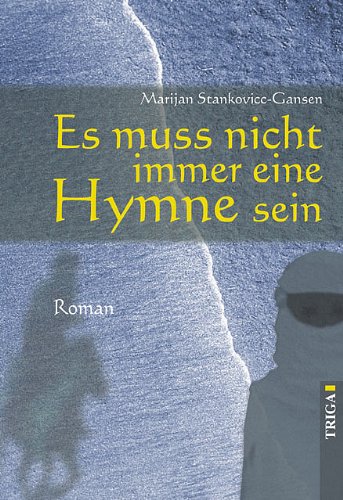 Es muss nicht immer eine Hymne sein: Roman von TRIGA Der Verlag Gerlinde Heß