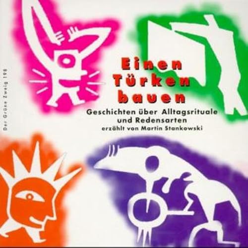 Einen Türken bauen: Geschichten über Alltagsrituale, Redensarten und Kalendergeschichten (Der Grüne Zweig)