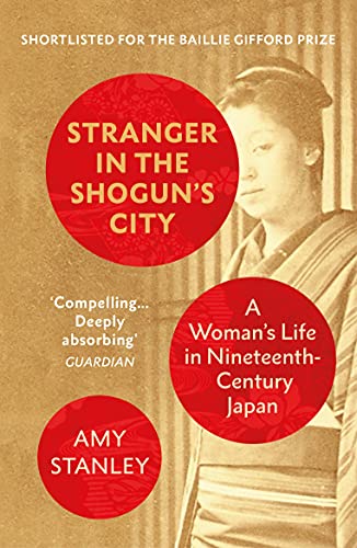 Stranger in the Shogun's City: A Woman’s Life in Nineteenth-Century Japan