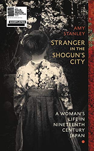 Stranger in the Shogun's City: A Woman’s Life in Nineteenth-Century Japan