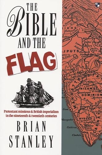 The Bible and the Flag: Protestant Mission and British Imperialism in the 19th and 20th Centuries von Apollos