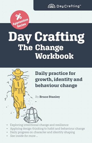 Day Crafting: The Change Workbook: Daily practice for growth, identity and behaviour change (Day Crafting Apprentice Series) von Embody Interactive LTD