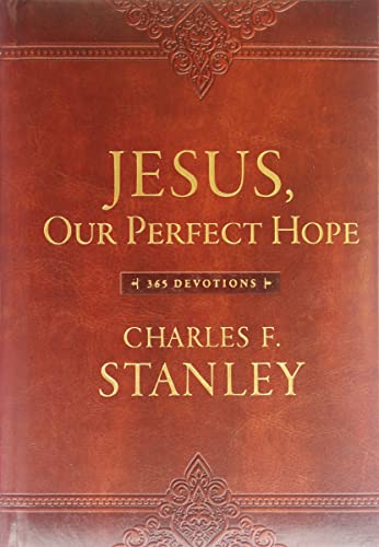 Jesus, Our Perfect Hope: 365 Devotions (Devotionals from Charles F. Stanley) von Thomas Nelson