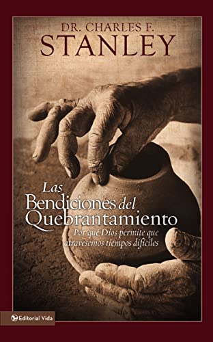 bendiciones del quebrantamiento: Why God Allows Us to Go Through Difficult Times: Por qué Dios permite que atravesemos tiempos difíciles von Vida Publishers