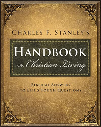 Charles Stanley's Handbook for Christian Living: Biblical Answers to Life's Tough Questions von Thomas Nelson