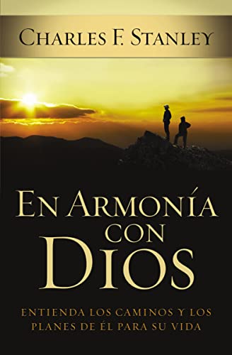 En armonía con Dios: Entienda los caminos y los planes de Él para su vida