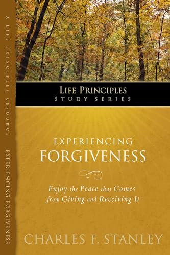 Experiencing Forgiveness (Life Principles Study Series)