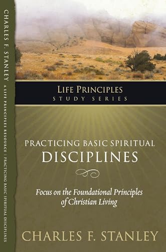 Practicing Basic Spiritual Disciplines (Life Principles Study Series)
