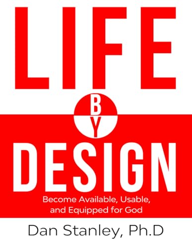 Life by Design: Become Available, Usable, and Equipped for God von Stanley Crew LLC