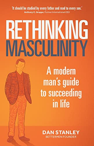 Rethinking Masculinity: A Modern Man’s Guide to Succeeding in Life Rethinking Masculinity: A Modern Man’s Guide to Succeeding in Life von Rethink Press