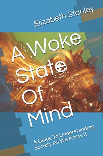 A Woke State Of Mind: A Guide To Understanding Society As We Know It von Independently published