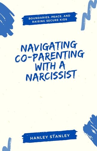 Navigating Co-Parenting with a Narcissist: Boundaries, Peace, and Raising Secure Kids von Revival Waves of Glory Ministries