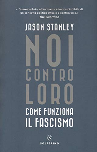 Noi contro loro. Come funziona il fascismo (Saggi) von Solferino