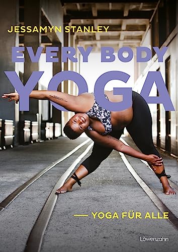 Every Body Yoga: Yoga für alle. Deine Reise zu Selbstliebe, Akzeptanz und innerem Frieden Every Body Yoga: Yoga für alle. Deine Reise zu Selbstliebe, Akzeptanz und innerem Frieden