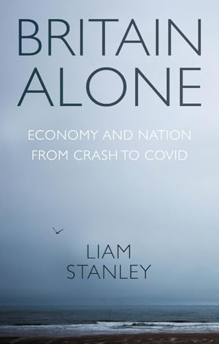 Britain alone: How a decade of conflict remade the nation von Manchester University Press