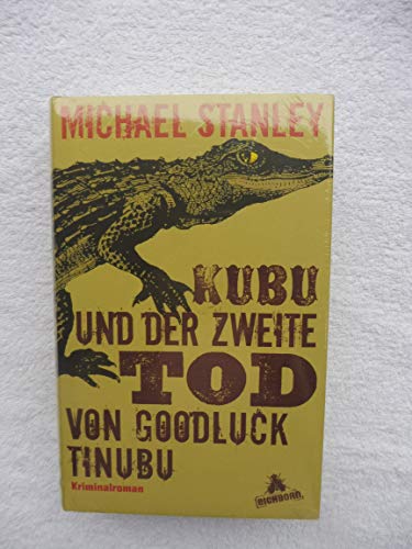 Kubu und der zweite Tod von Goodluck Tinubu: Roman: Kriminalroman
