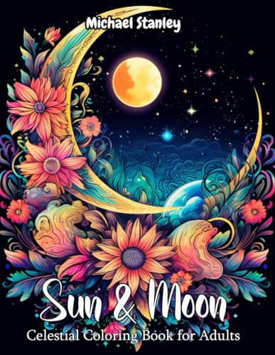 Sun & Moon: Celestial Coloring Book for Adults: Relax and relieve stress with this Mandala Coloring Book for Adults, Also good for Teens von Independently published