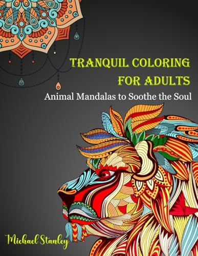 Tranquil Coloring for Adults: Animal Mandalas to Soothe the Soul von Independently published