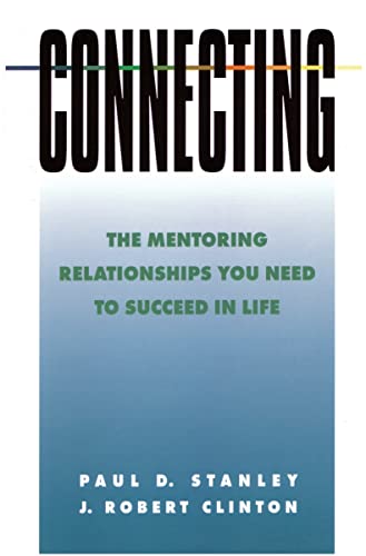 Connecting: The Mentoring Relationships You Need To Succeed In Life (Spiritual Formation Study Guides)