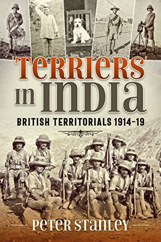Terriers in India: British Territorials 1914-19 (War & Military Culture in South Asia) von Helion & Company