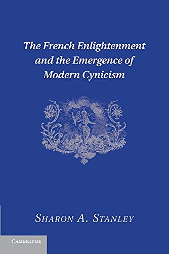 The French Enlightenment and the Emergence of Modern Cynicism von Cambridge University Press