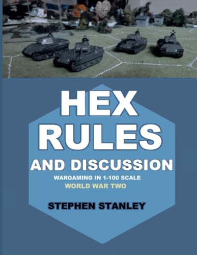 Hex Rules and Discussion: Wargaming in 1-100 scale World War Two