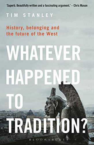 Whatever Happened to Tradition?: History, Belonging and the Future of the West von Bloomsbury Publishing PLC