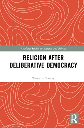 Religion after Deliberative Democracy (Routledge Studies in Religion and Politics) von Routledge