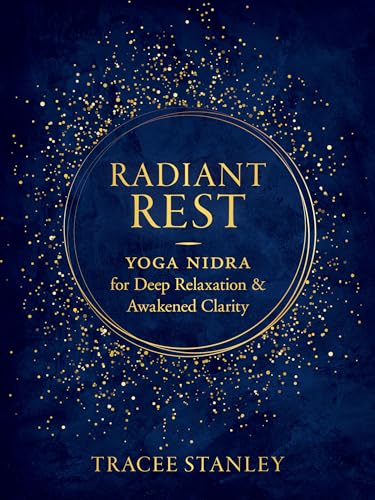Radiant Rest: Yoga Nidra for Deep Relaxation and Awakened Clarity von Shambhala Publications