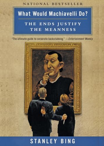 What Would Machiavelli Do?: The Ends Justify the Meanness von Business