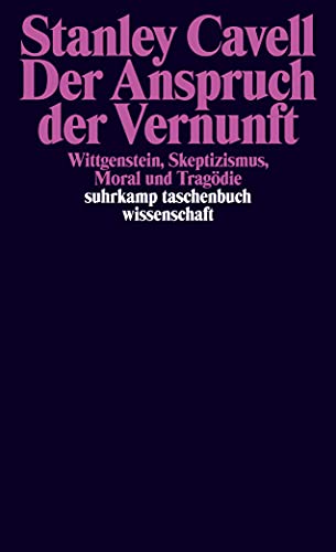 Der Anspruch der Vernunft: Wittgenstein, Skeptizismus, Moral und Tragödie (suhrkamp taschenbuch wissenschaft) von Suhrkamp Verlag AG