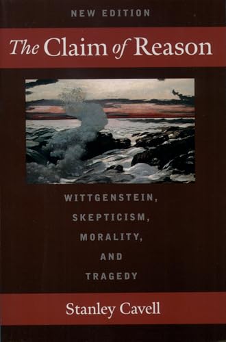 The Claim of Reason: Wittgenstein, Skepticism, Morality, and Tragedy