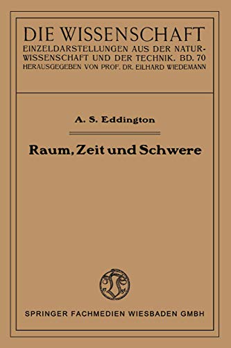 Raum, Zeit und Schwere: Ein Umriß der allgemeinen Relativitätstheorie (Die Wissenschaft, 70, Band 70) von Vieweg+Teubner Verlag