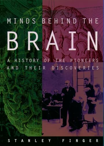 Minds Behind the Brain: A History of the Pioneers and Their Discoveries von Oxford University Press, USA