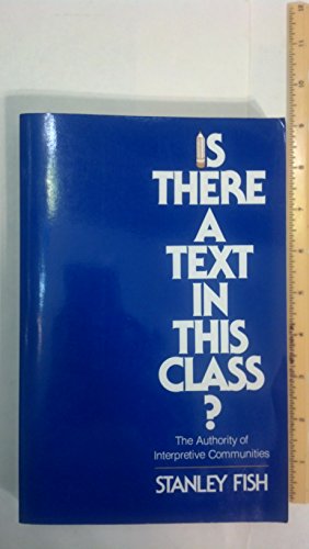 Is There a Text in This Class?: The Authority of Interpretive Communities von Harvard University Press