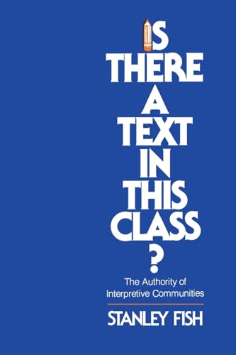 Is There a Text in This Class?: The Authority of Interpretive Communities von Harvard University Press