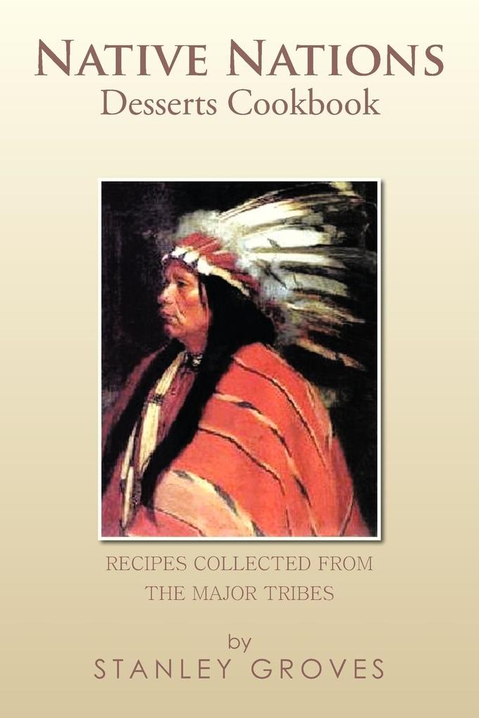 Native Nations Desserts Cookbook von Xlibris