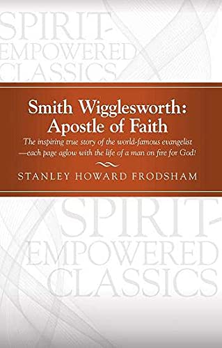 Smith Wigglesworth: Apostle of Faith von Gospel Publishing House