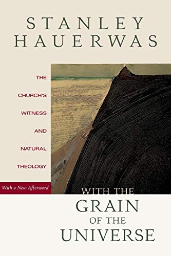 With the Grain of the Universe: The Church'S Witness And Natural Theology