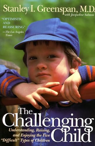 The Challenging Child: Understanding, Raising, and Enjoying the Five "Difficult" Types of Children