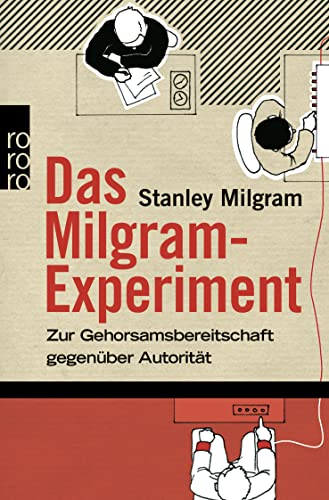 Das Milgram-Experiment: Zur Gehorsamsbereitschaft gegenüber Autorität von Rowohlt