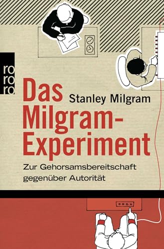 Das Milgram-Experiment: Zur Gehorsamsbereitschaft gegenüber Autorität von Rowohlt