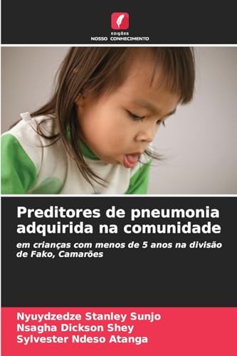 Preditores de pneumonia adquirida na comunidade: em crianças com menos de 5 anos na divisão de Fako, Camarões von Edições Nosso Conhecimento