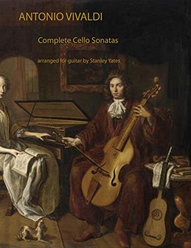 Antonio Vivaldi: Complete Cello Sonatas Arranged for Solo Guitar von CREATESPACE