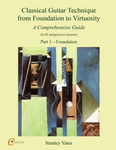 Classical Guitar Technique from Foundation to Virtuosity (Part 1): Foundation von CreateSpace Independent Publishing Platform