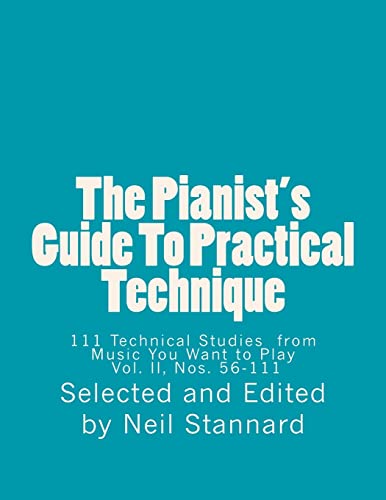 The Pianist's Guide To Practical Technique, Vol II: 111 Technical Studies from Music You Want to Play With Technical Hints and Practice Guides