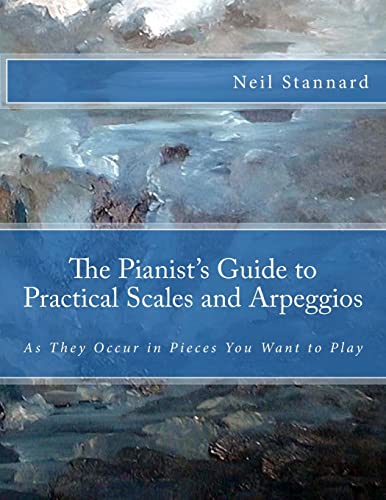 The Pianist's Guide to Practical Scales and Arpeggios: As They Occur in Pieces You Want to Play von CREATESPACE