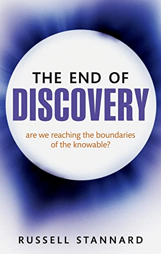 The End of Discovery: Are we approaching the boundaries of the knowable?