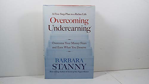Overcoming Underearning(TM): Overcome Your Money Fears and Earn What You Deserve von Harper Business