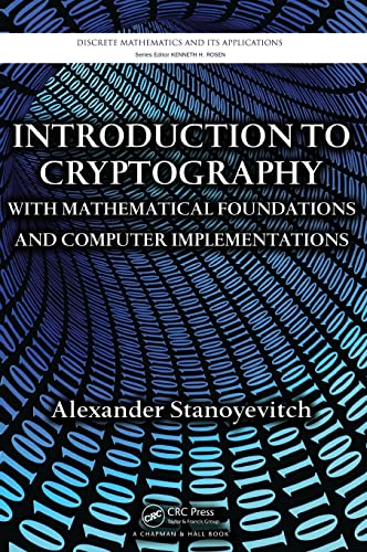 Introduction to Cryptography with Mathematical Foundations and Computer Implementations: With Mathematical Foundations in Computer Implementations (Discrete Mathematics and Its Applications) von CRC Press